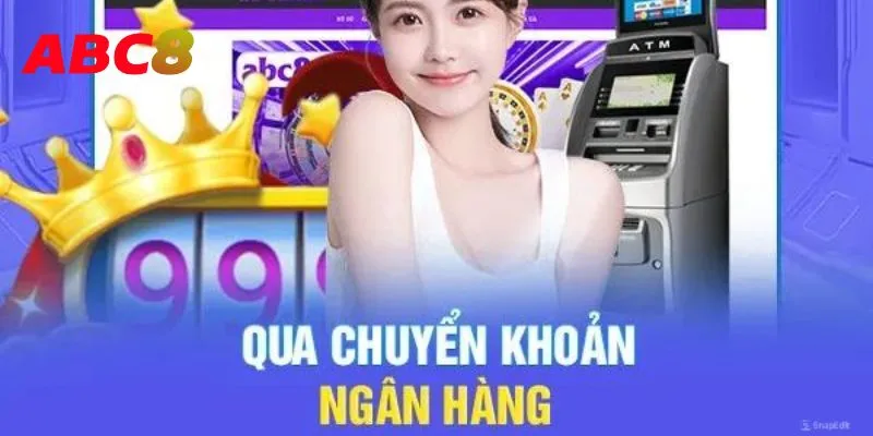 Giao dịch nạp tiền thuận tiện thông qua cách thức chuyển khoản 