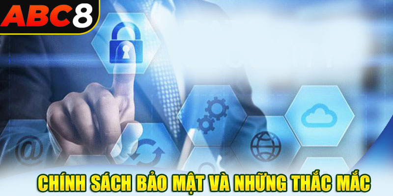 Những thắc mắc chung về chính sách bảo mật của ABC8