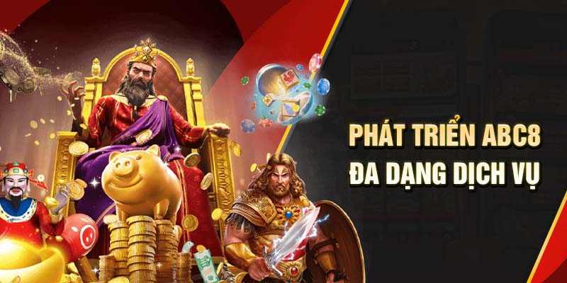 Phát triển ABC8 đa dạng dịch vụ, vô vàn tựa game hấp dẫn