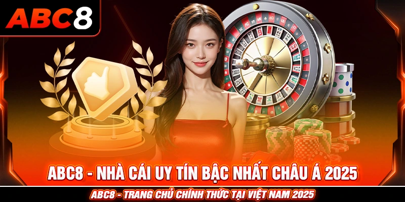 ABC8 - Nhà cái uy tín bậc nhất châu Á 2025