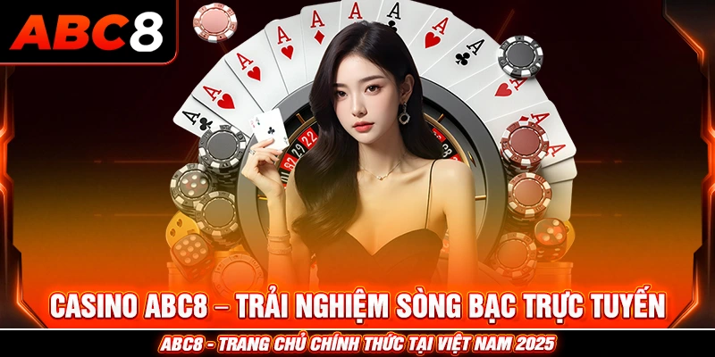 Casino ABC8 – trải nghiệm không gian sòng bạc trực tuyến sống động