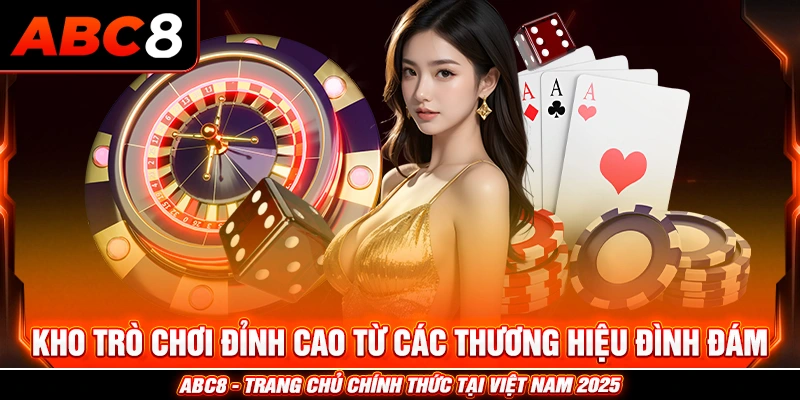 Kho trò chơi đỉnh cao từ các thương hiệu đình đám